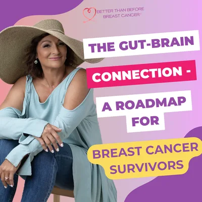#399 The Gut-Brain Connection - A Roadmap for Breast Cancer Survivors