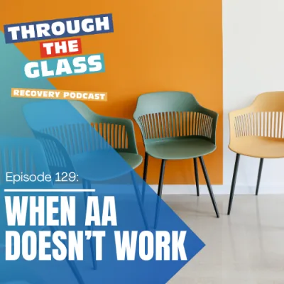 E129: What If AA Doesn’t Work?