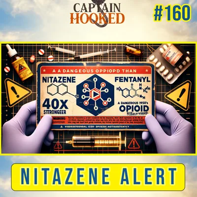 #160 NITAZENE ALERT: The Emerging Threat of an Ultra-Potent Opioid