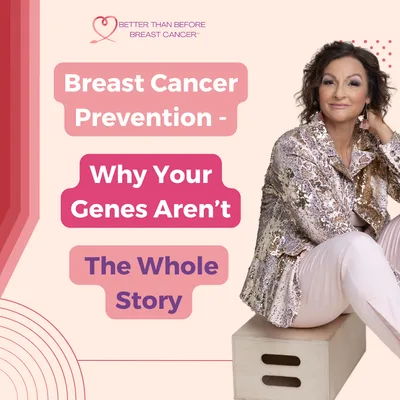 #400 Breast Cancer Prevention - Why Your Genes Aren't the Whole Story