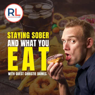 Staying Sober and What You Eat with Guest Christie Dames
