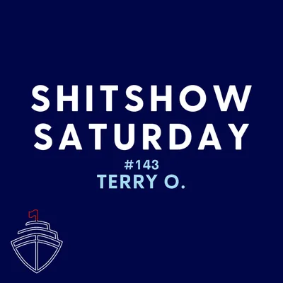 SHITSHOW SATURDAY #143 Terry O.