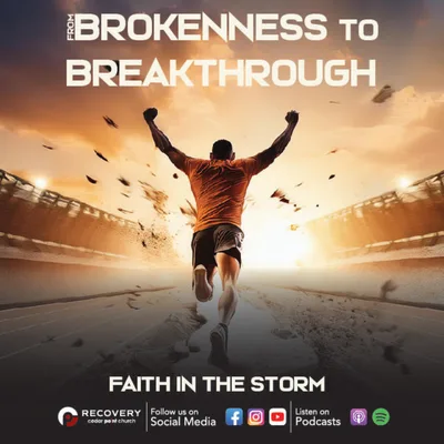 From Brokenness to Breakthrough - Faith In the Storm