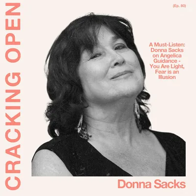 A Must-Listen: Donna Sacks on Angelic Guidance – You Are Light, Fear is an Illusion
