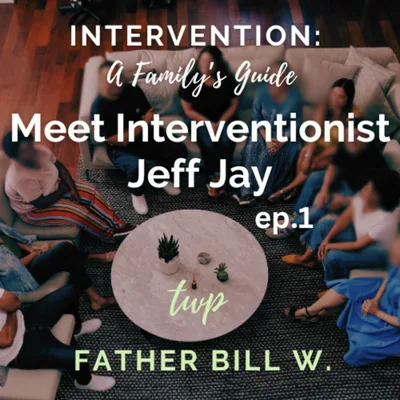 Intervention: A Family's Guide w. Interventionist Jeff Jay