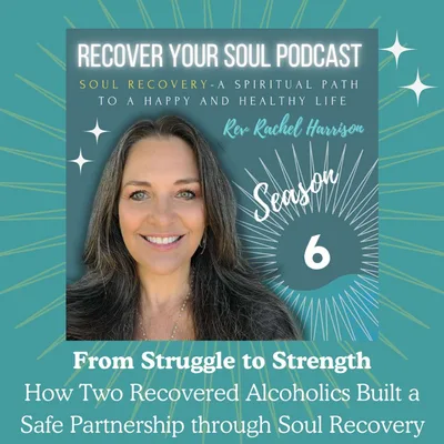 From Struggle to Strength: How Two Recovered Alcoholics Built a Safe Partnership through Soul Recovery