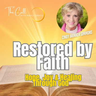 Restored by Faith: Cindy Brinker Simmons on Finding Hope, Joy, and Healing Through God’s Grace