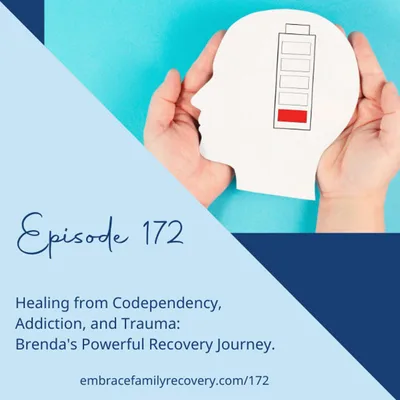 Ep 172 - Healing from Codependency,  Addiction, and Trauma:  Brenda's Powerful Recovery Journey.