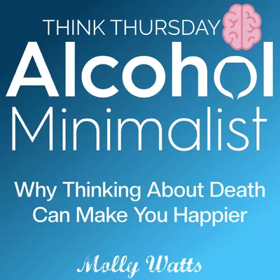 Think Thursday:  Why Thinking About Death Can Make You Happier