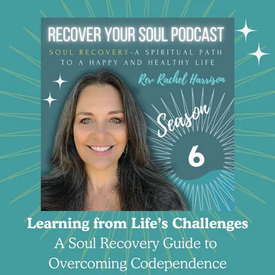 Learning from Life’s Challenges: A Soul Recovery Guide to Overcoming Codependence