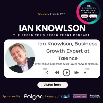 EP267: Ian Knowlson, Business Growth Expert at Talence - What should Leaders be doing RIGHT NOW to succeed?