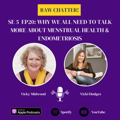 S5 EP 20: Why We All Need to Talk More About Menstrual Health & Endometriosis