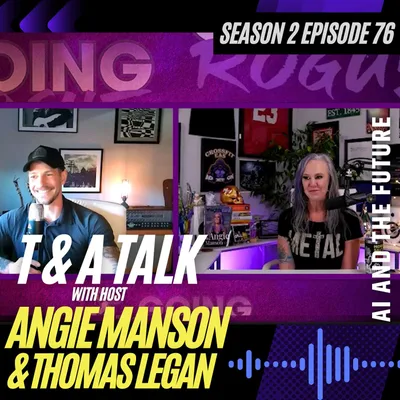 T&A Talk with Angie Manson and Thomas Legan - AI and The Future