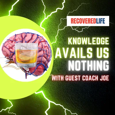 When Knowing Isn’t Enough with Guest Coach Joe