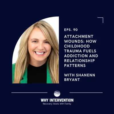 Attachment Wounds: How Childhood Trauma Fuels Addiction and Relationship Patterns with Shanenn Bryant - Episode 90