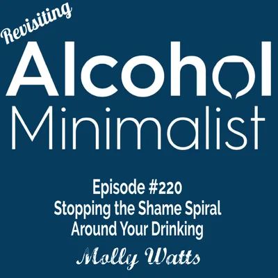 Revisiting: Stopping the Shame Spiral Around Your Drinking
