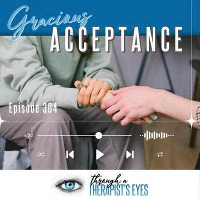 Gracious Acceptance - Ep304