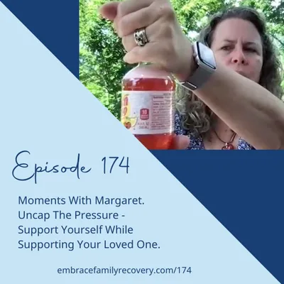 Moments With Margaret: Uncap The Pressure - Support Yourself While Supporting Your Loved One.