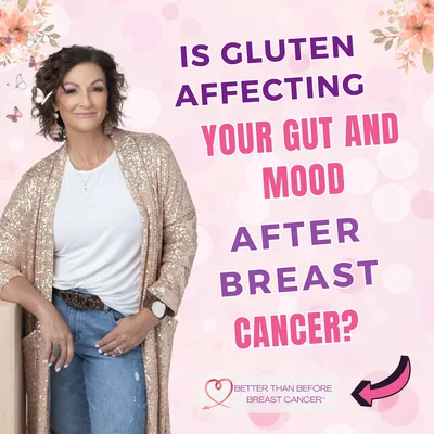 #405 Is Gluten Affecting Your Gut and Mood After Breast Cancer?