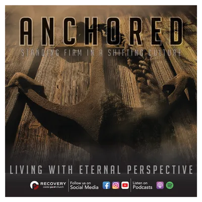 Anchored - Living With Eternal Perspective // Aaron Shaw