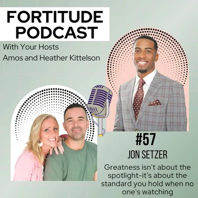 #57- Jon Setzer- What if the standard of your life became your strongest sermon?