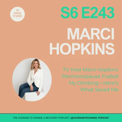 243. TV Host Marci Hopkins: “Perimenopause played a huge role in my drinking”—Here’s What Saved Me