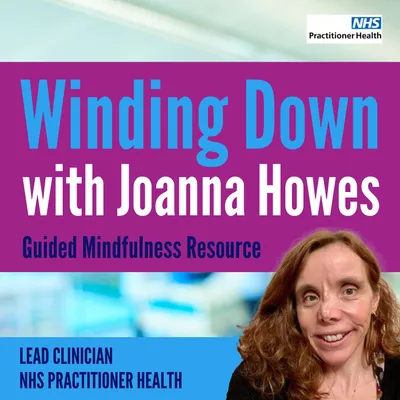 Winding Down with Joanna Howes- Guided Mindfulness Resource