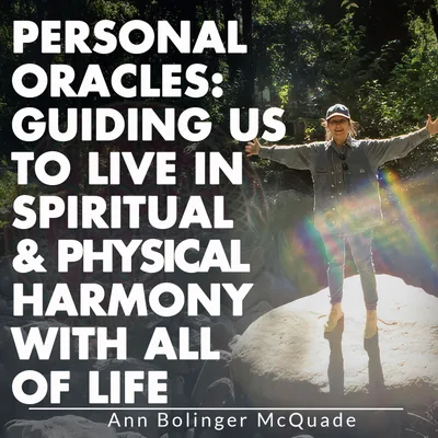 Personal Oracles: Guiding Us To Live In Spiritual & Physical Harmony With All Of Life