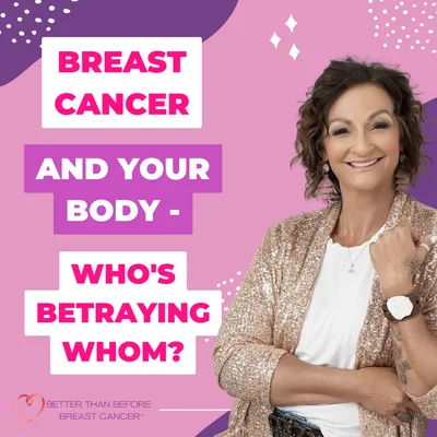 #408 Breast Cancer and Your Body - Who's Betraying Whom?
