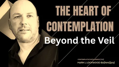 The Heart of CONTEMPLATION - Beyond the veil of the mind