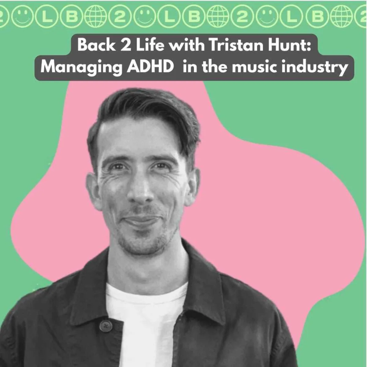 Tristan Hunt- Managing ADHD in the music industry