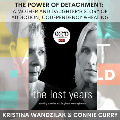 The Power of Detachment: A Mother and Daughter’s Story of Addiction, Codependency and Healing