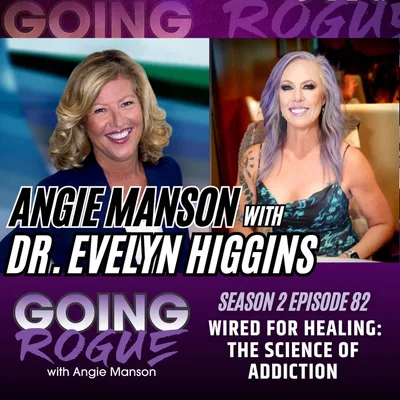 Angie Manson with Dr. Evelyn Higgins - Wired for Healing: The Science of Addiction