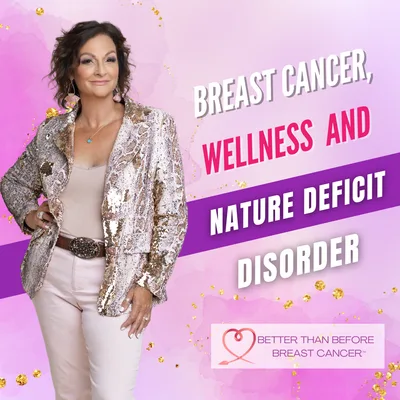 #409 Breast Cancer, Wellness and Nature Deficit Disorder