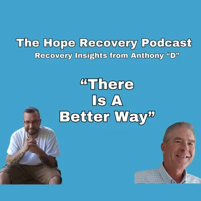 There Is A Better Way - Recovery Insights from Anthony "D"