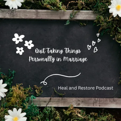 Quit Taking Things Personally in Marriage