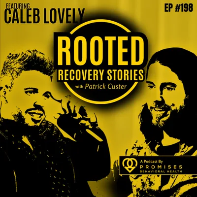 Triggers and Transformation (ft. Caleb Lovely) | Rooted Recovery Stories #198