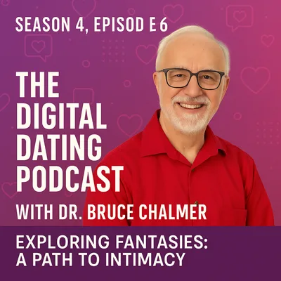 Exploring Fantasies: A Path to Intimacy w/ Dr. Bruce Chalmer