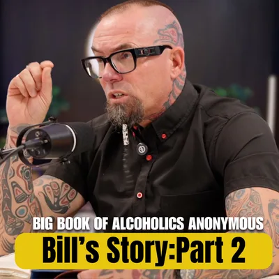 520: Big Book Study: Bill's Story: The Moment Bill W. Got Sober (Part 2)