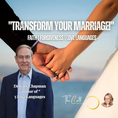 Transform Your Marriage with Dr. Gary Chapman: Faith, Forgiveness & The 5 Love Languages | Nancy Sabato