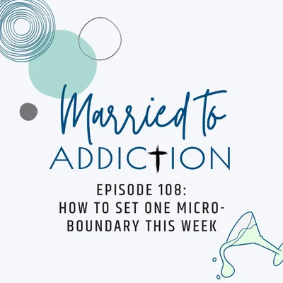 Episode 108: How to Set One Micro-Boundary This Week