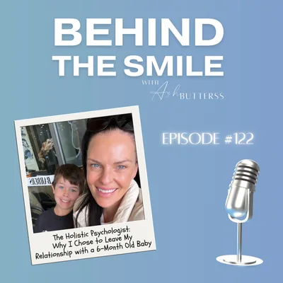 Ep 122. The Holistic Psychologist: Why I Chose to Leave My Relationship with a 6-Month Old Baby