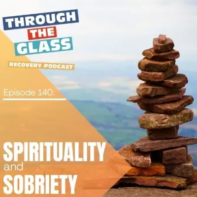 E140: Spirituality and Sobriety: A Fresh Perspective