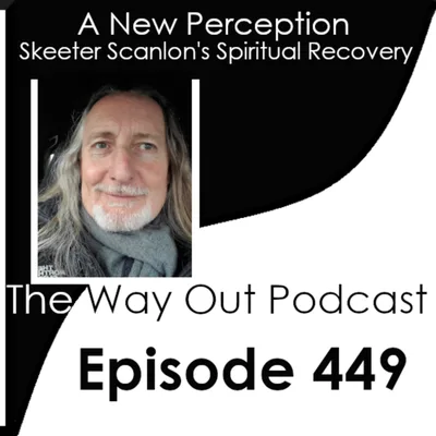 A New Perception: Skeeter Scanlon's Spiritual Recovery | Episode 449