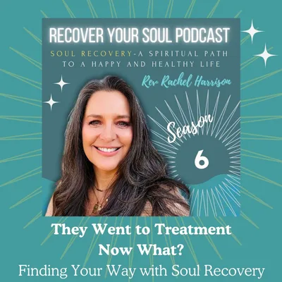 They Went to Treatment—Now What? Finding Your Way with Soul Recovery