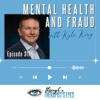 Mental Health and Fraud with Kyle King - Ep311