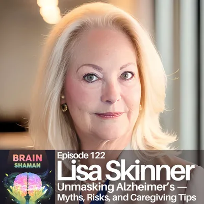 Lisa Skinner: Unmasking Alzheimer's — Myths, Risks, and Caregiving Tips | Episode 122