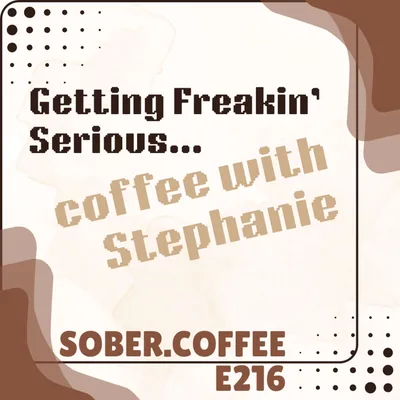 Getting Freakin Serious - coffee with Stephanie
