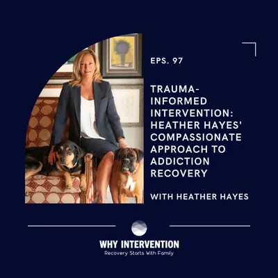 Trauma-Informed Intervention: Heather Hayes' Compassionate Approach to Addiction Recovery - Episode 97