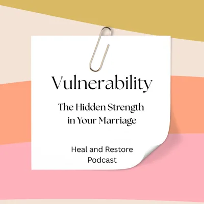 Vulnerability: The Hidden Strength in Your Marriage